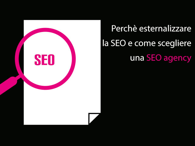 Perché esternalizzare la SEO e come scegliere una SEO agency